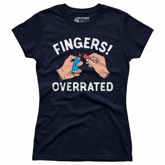Fingers! Overrated - Women's T-Shirt