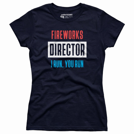 Fireworks Director I Run, You Run - Women's T-Shirt