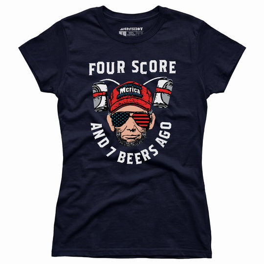 Four Score and 7 Beers Ago - Women's T-Shirt
