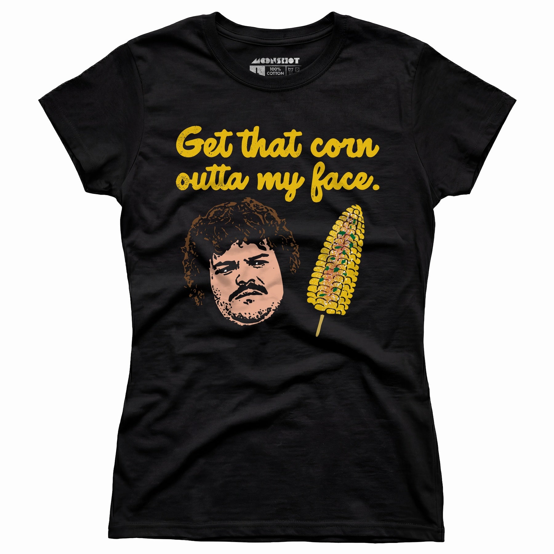 Get That Corn Outta My Face - Women's T-Shirt