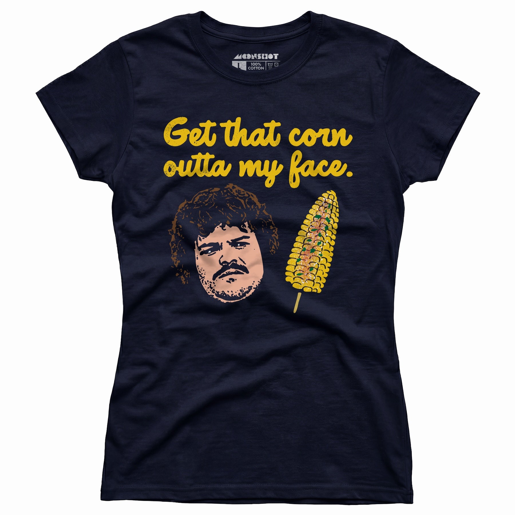 Get That Corn Outta My Face - Women's T-Shirt