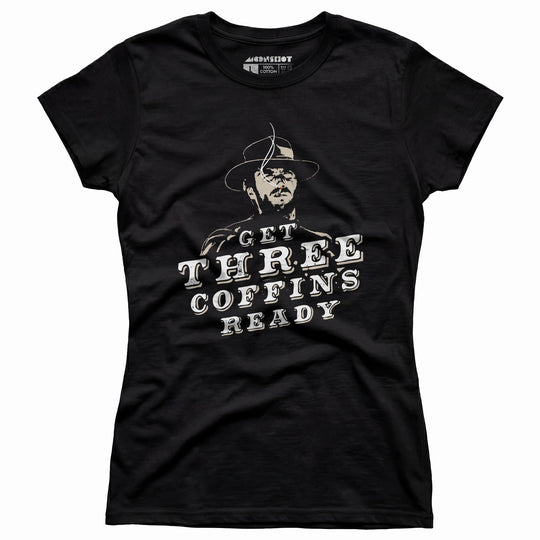 Get Three Coffins Ready - Women's T-Shirt