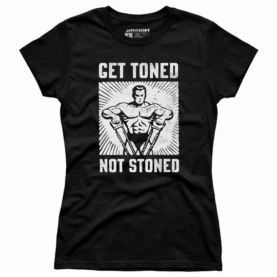 Get Toned Not Stoned - Women's T-Shirt