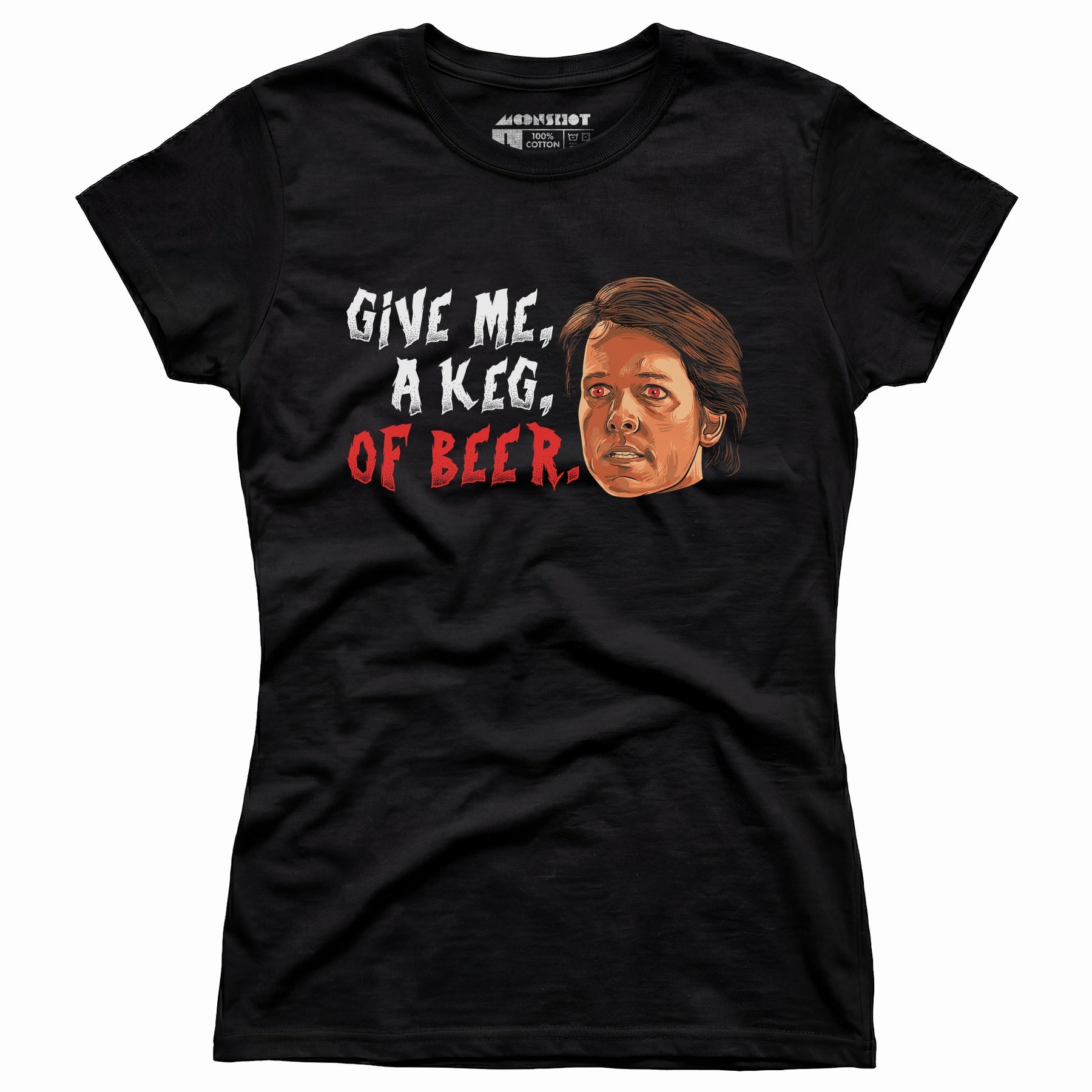 Give Me, a Keg, of Beer - Women's T-Shirt