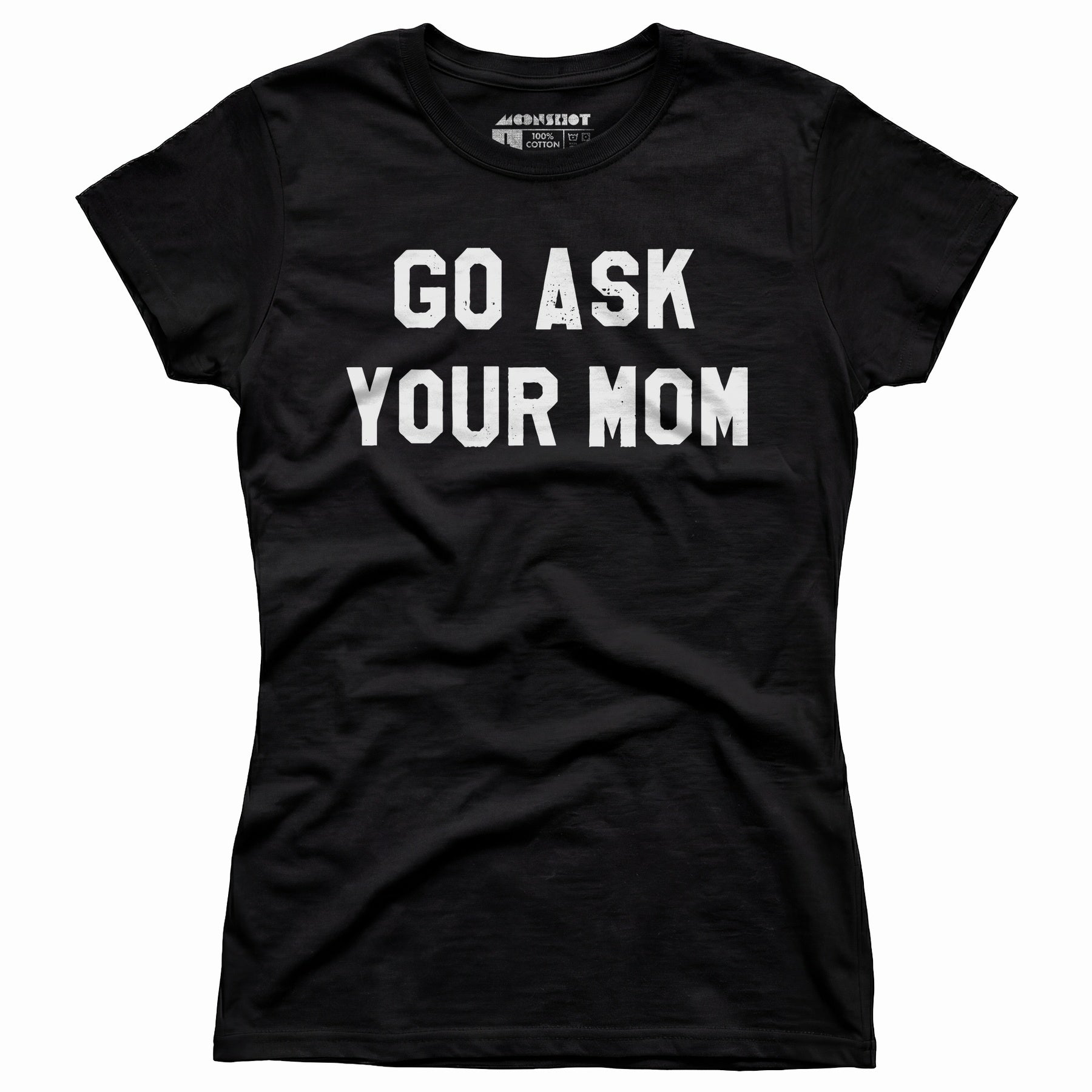 Go Ask Your Mom - Women's T-Shirt