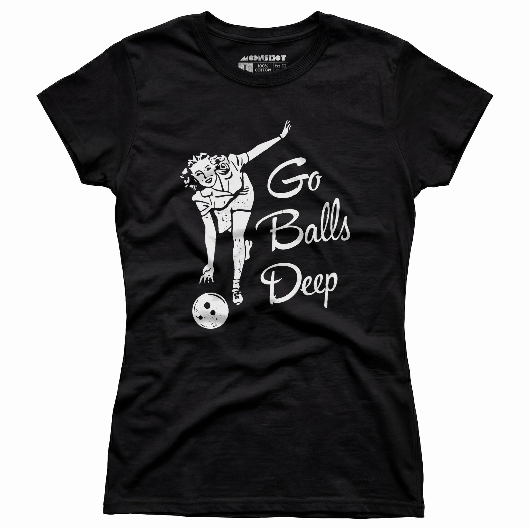 Go Balls Deep - Women's T-Shirt
