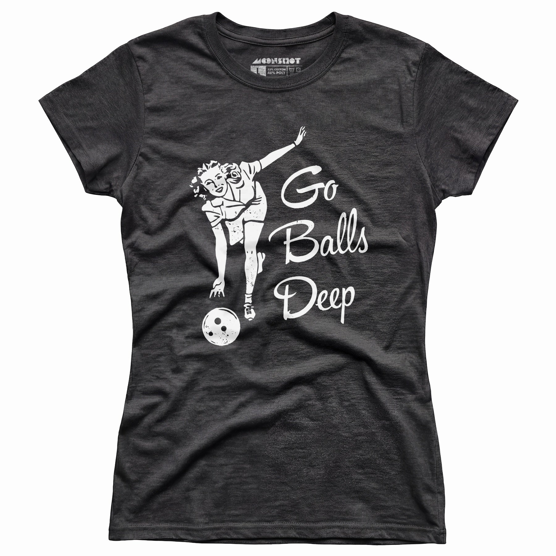 Go Balls Deep - Women's T-Shirt