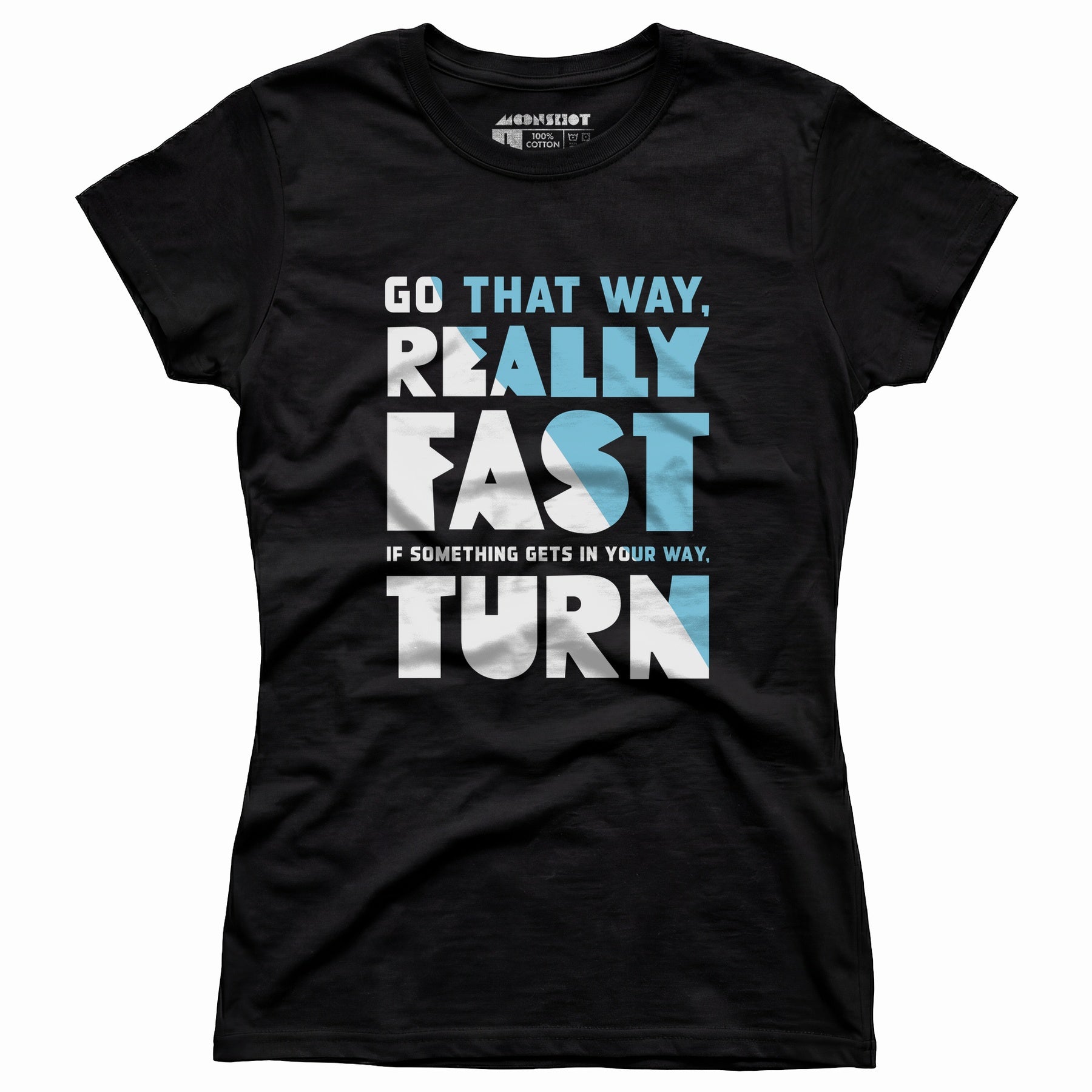 Go That Way Really Fast - Women's T-Shirt