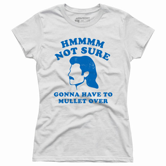 Gonna Have to Mullet Over - Women's T-Shirt