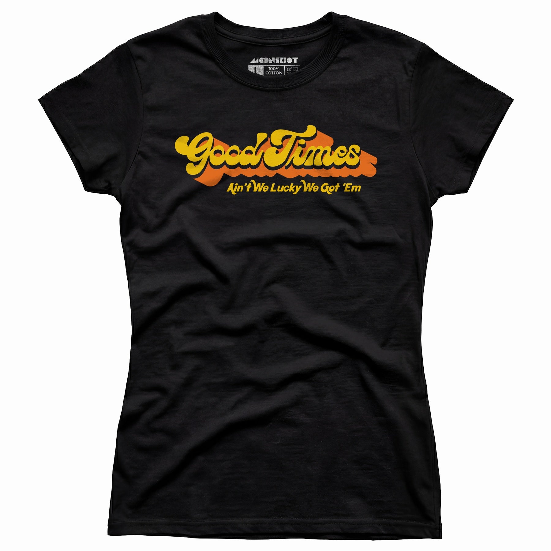 Good Times - Ain't We Lucky We Got 'Em - Women's T-Shirt