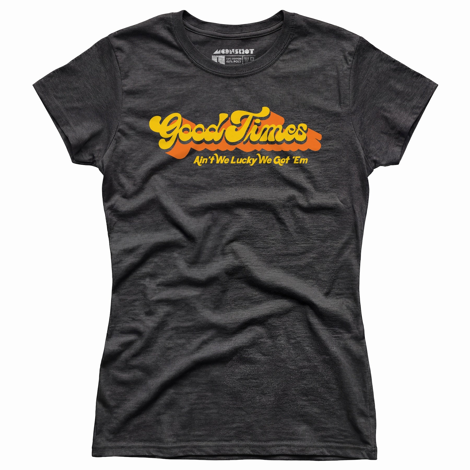 Good Times - Ain't We Lucky We Got 'Em - Women's T-Shirt