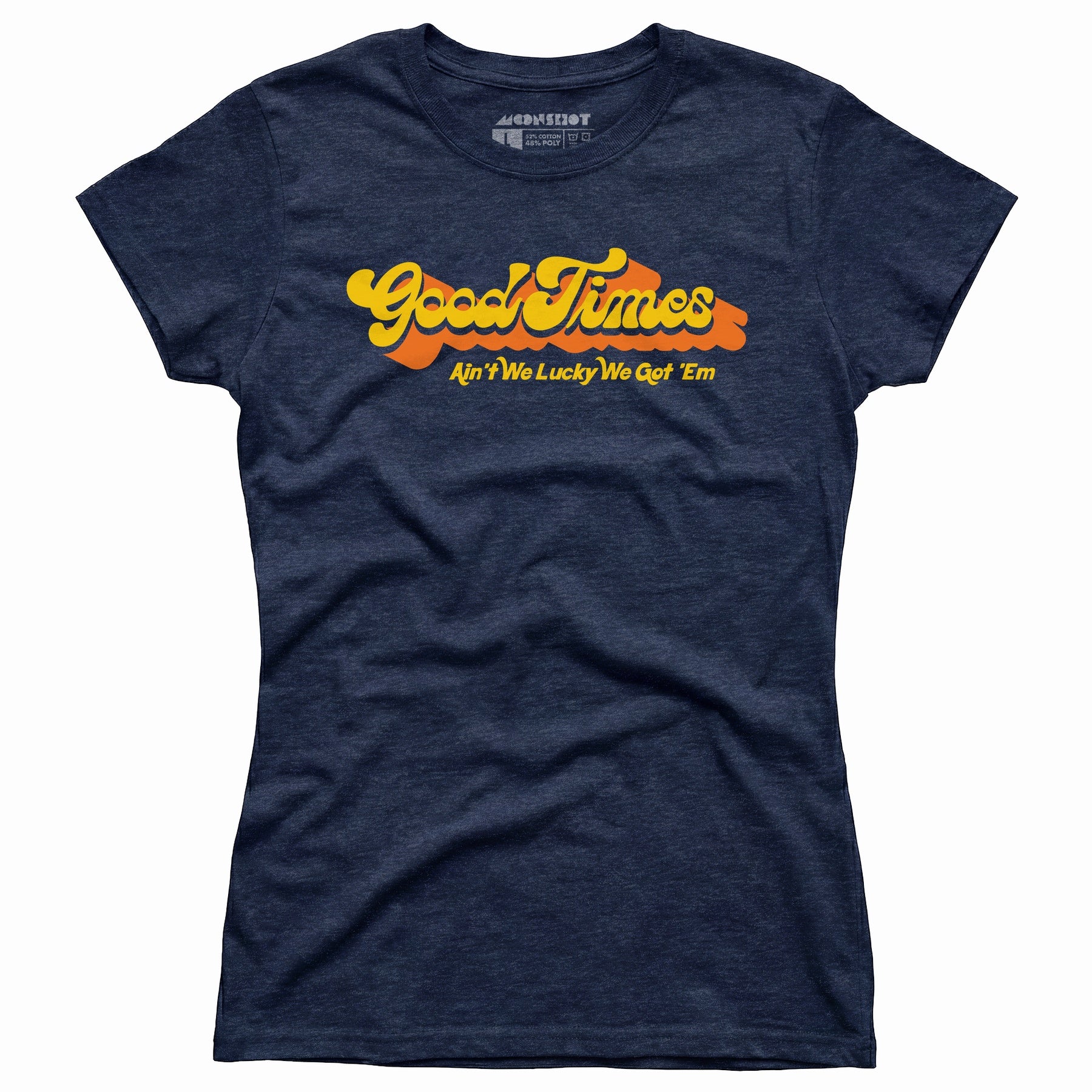 Good Times - Ain't We Lucky We Got 'Em - Women's T-Shirt