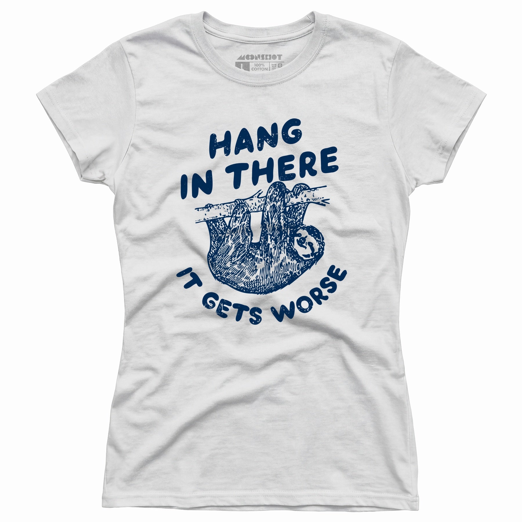 Hang In There It Gets Worse - Women's T-Shirt