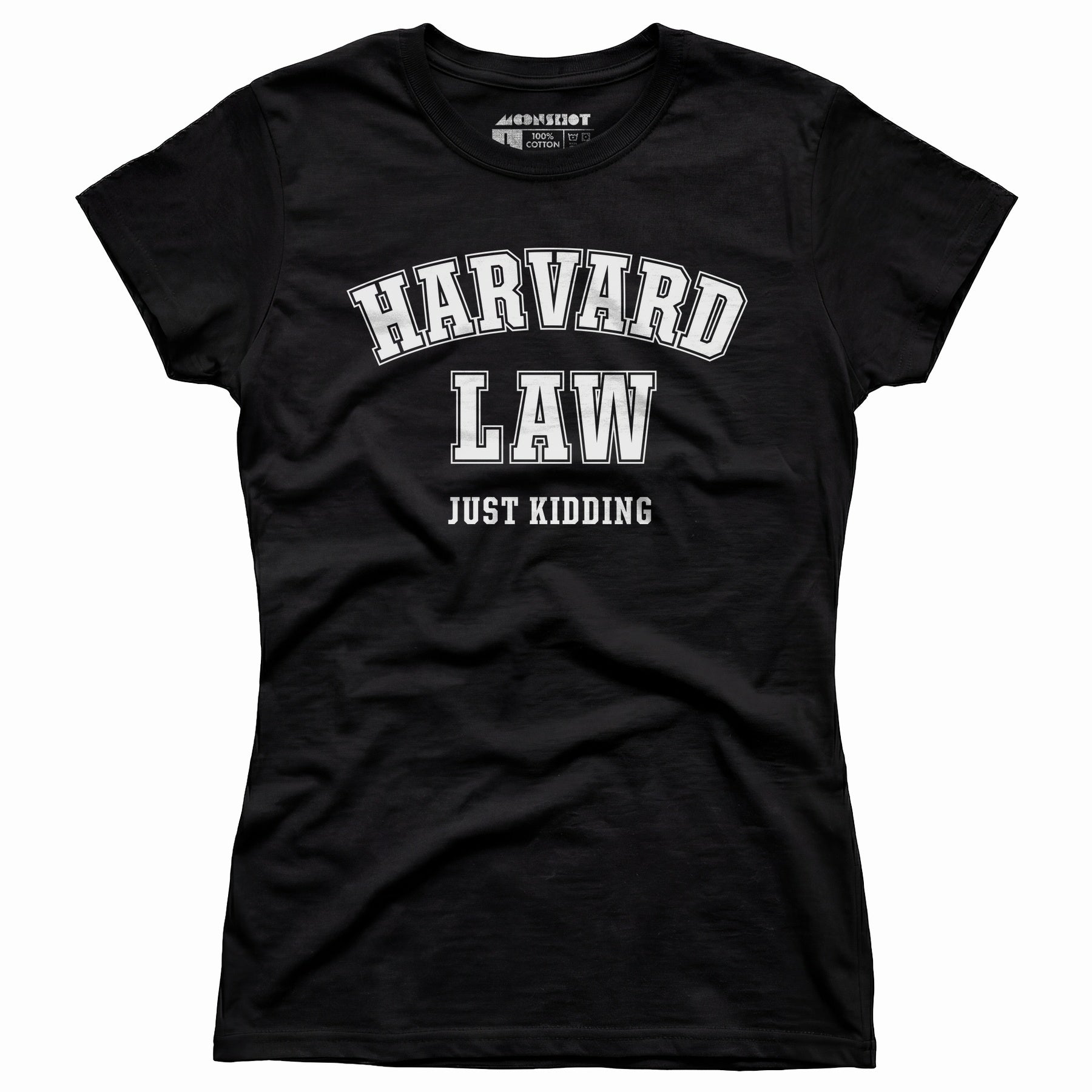 Harvard Law - Just Kidding - Women's T-Shirt