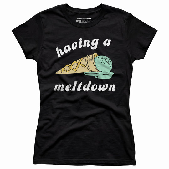Having a Meltdown - Ice Cream - Women's T-Shirt