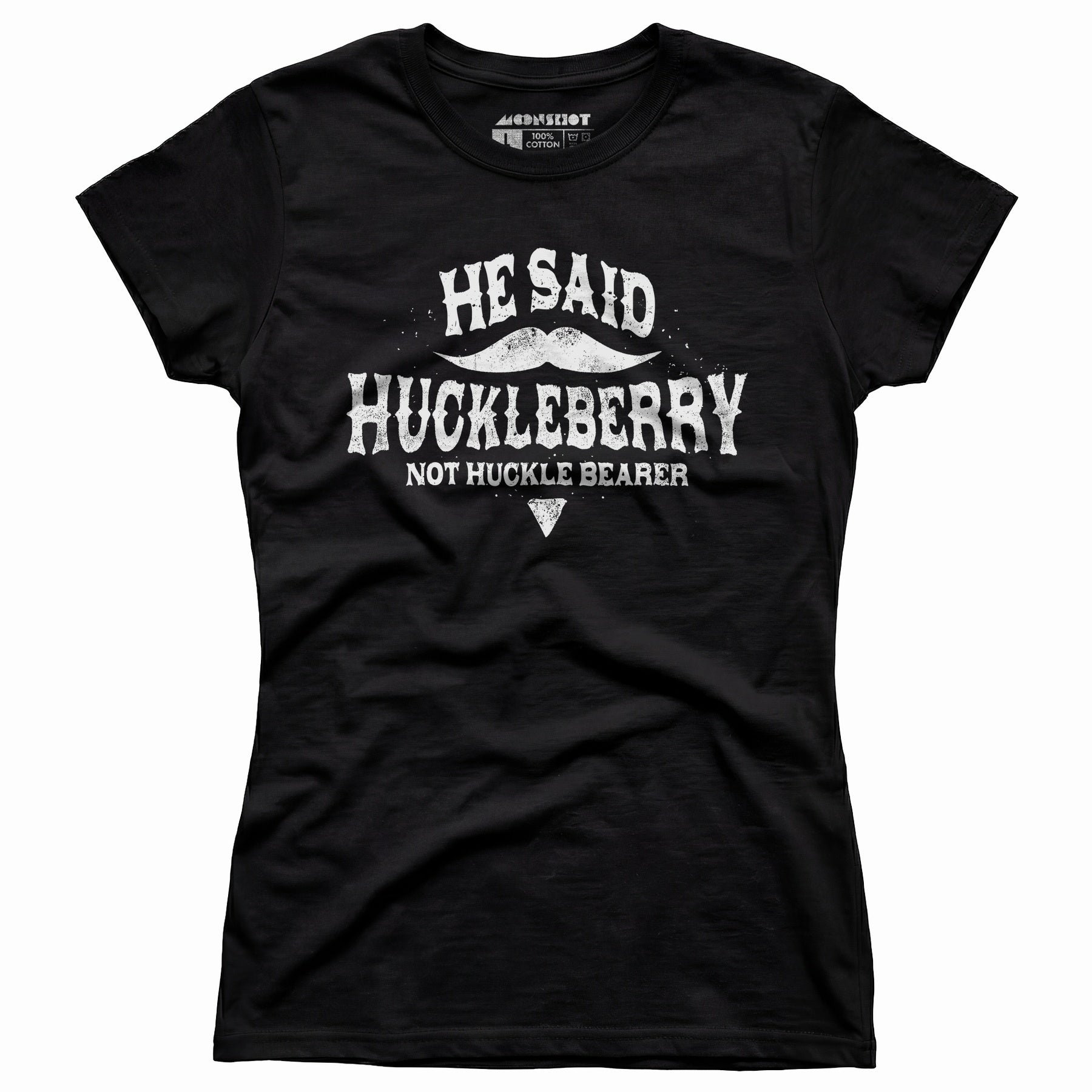 He Said Huckleberry Not Huckle Bearer - Women's T-Shirt