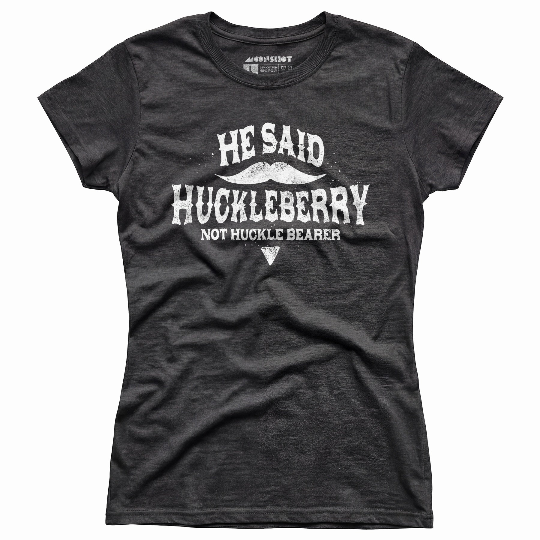 He Said Huckleberry Not Huckle Bearer - Women's T-Shirt