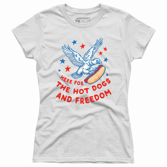 Here For The Hot Dogs and Freedom - Women's T-Shirt