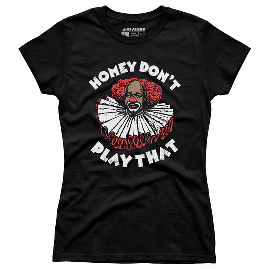 Homey Don't Play That - Women's T-Shirt
