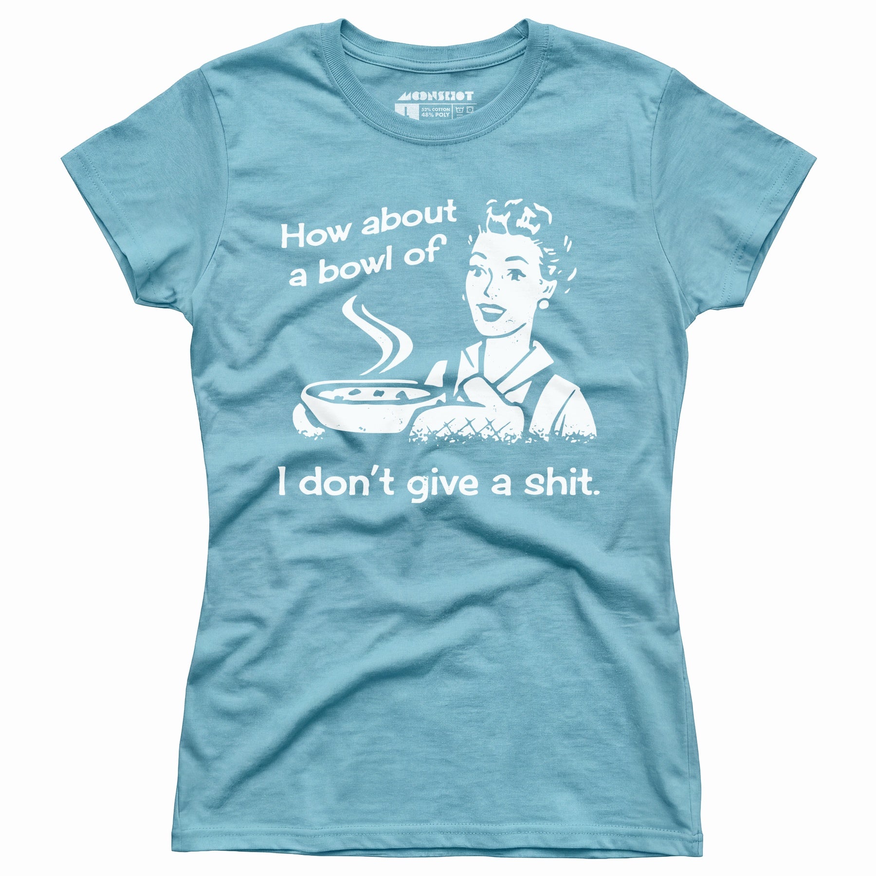 How About a Bowl of I Don't Give a Shit? - Women's T-Shirt