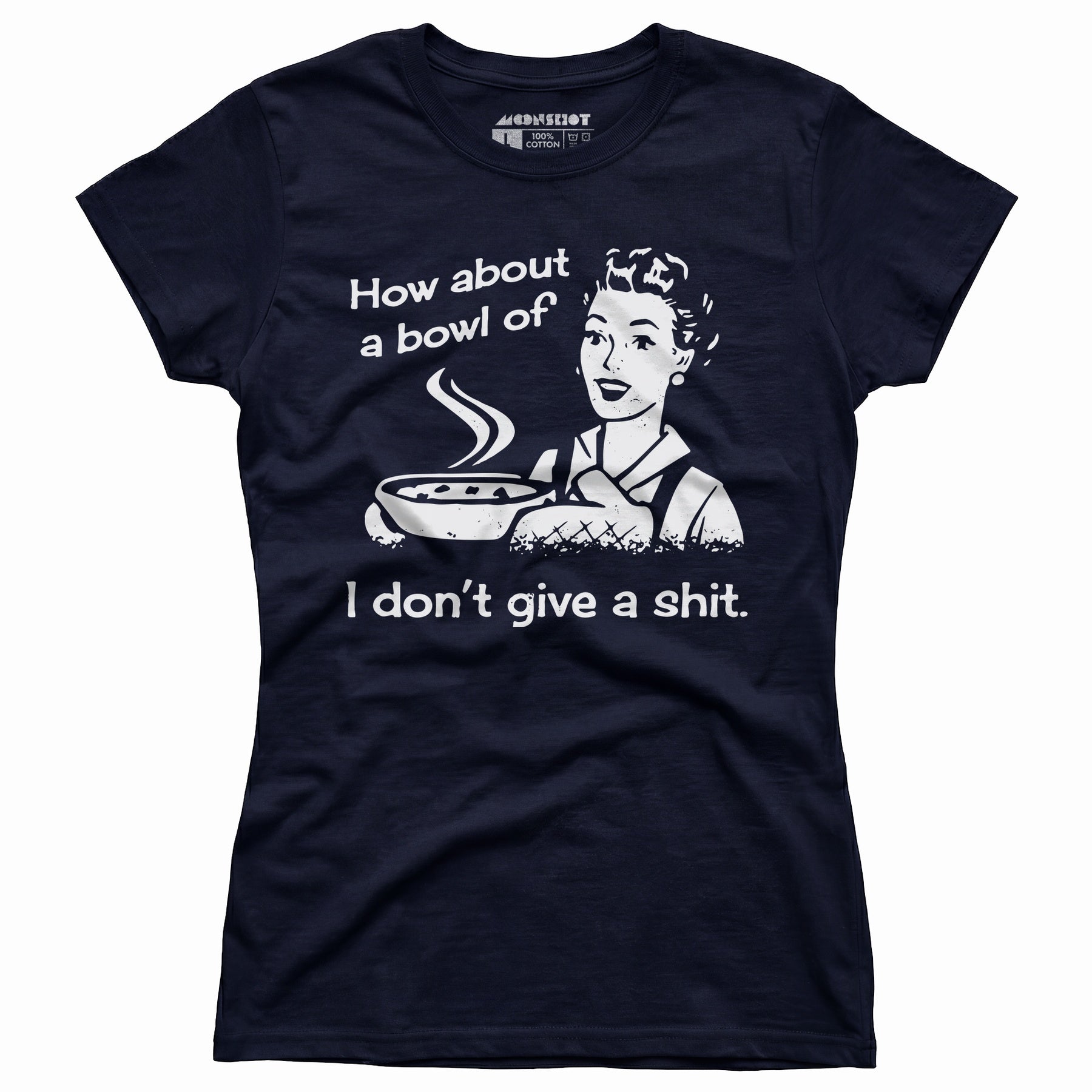 How About a Bowl of I Don't Give a Shit? - Women's T-Shirt