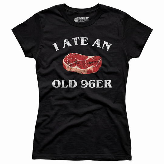 I Ate An Old 96er - Women's T-Shirt