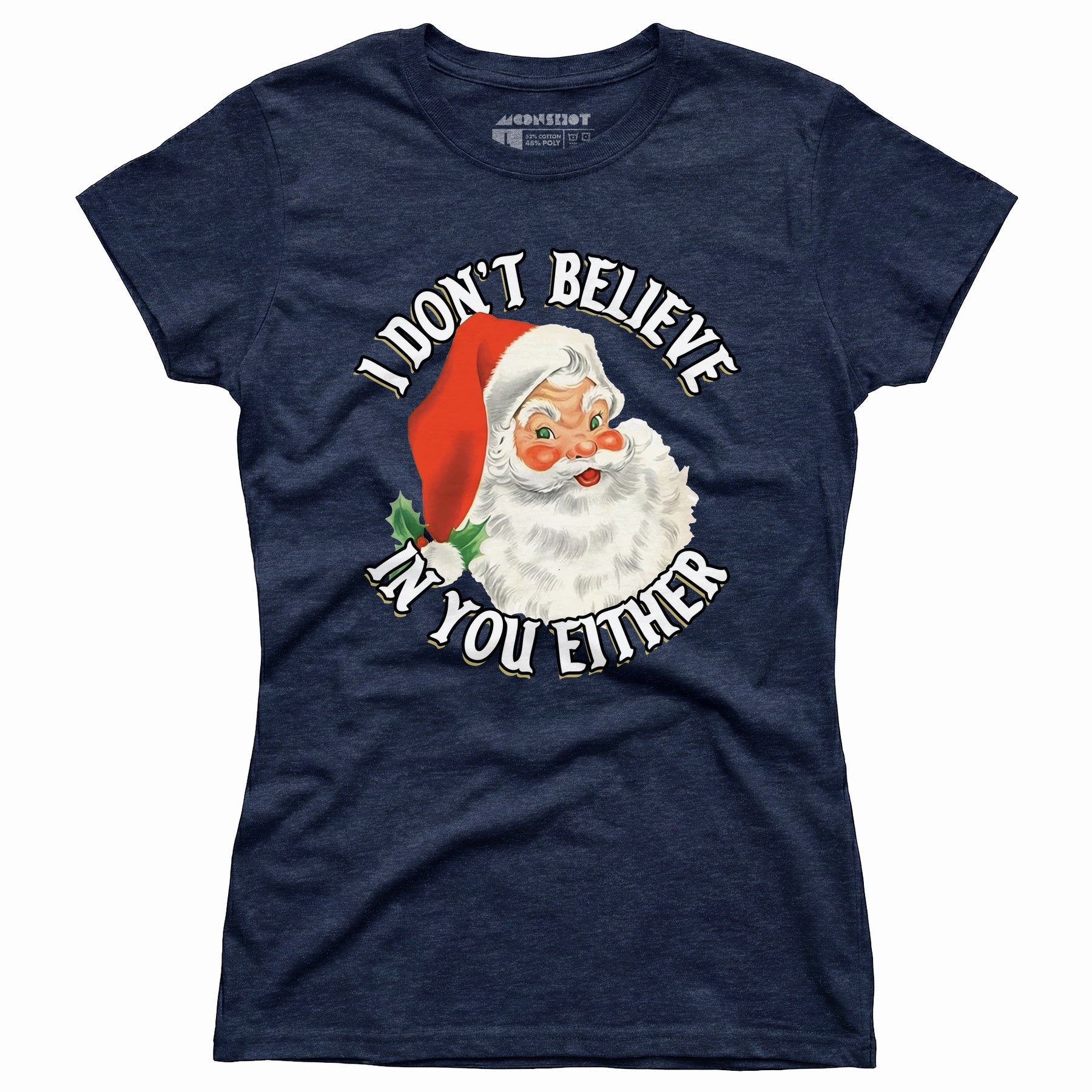 I Don't Believe in You Either - Women's T-Shirt