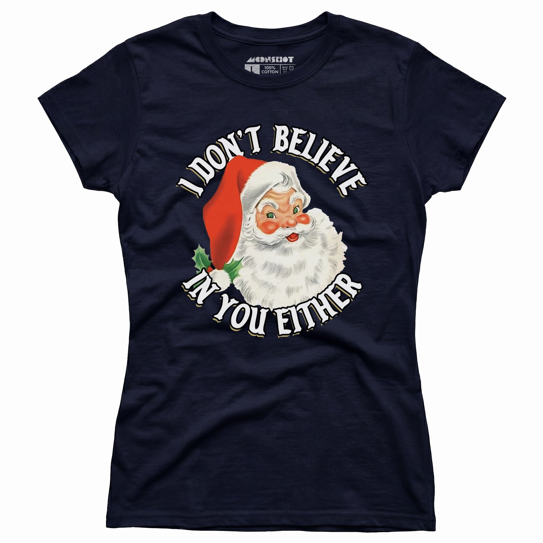 I Don't Believe in You Either - Women's T-Shirt