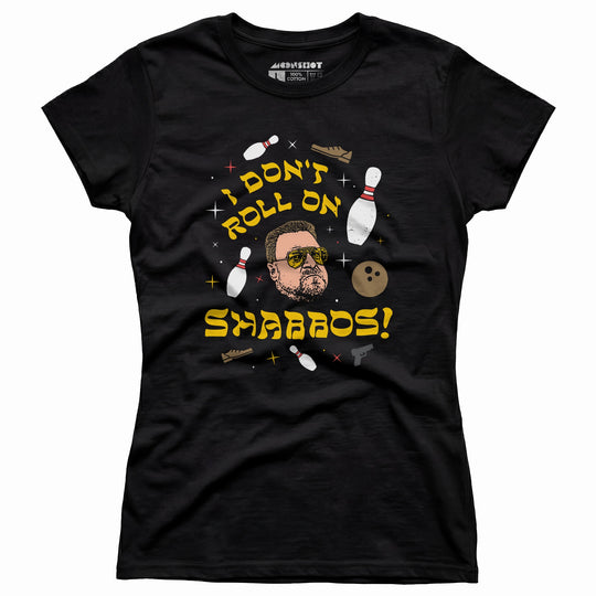 I Don't Roll on Shabbos - Women's T-Shirt