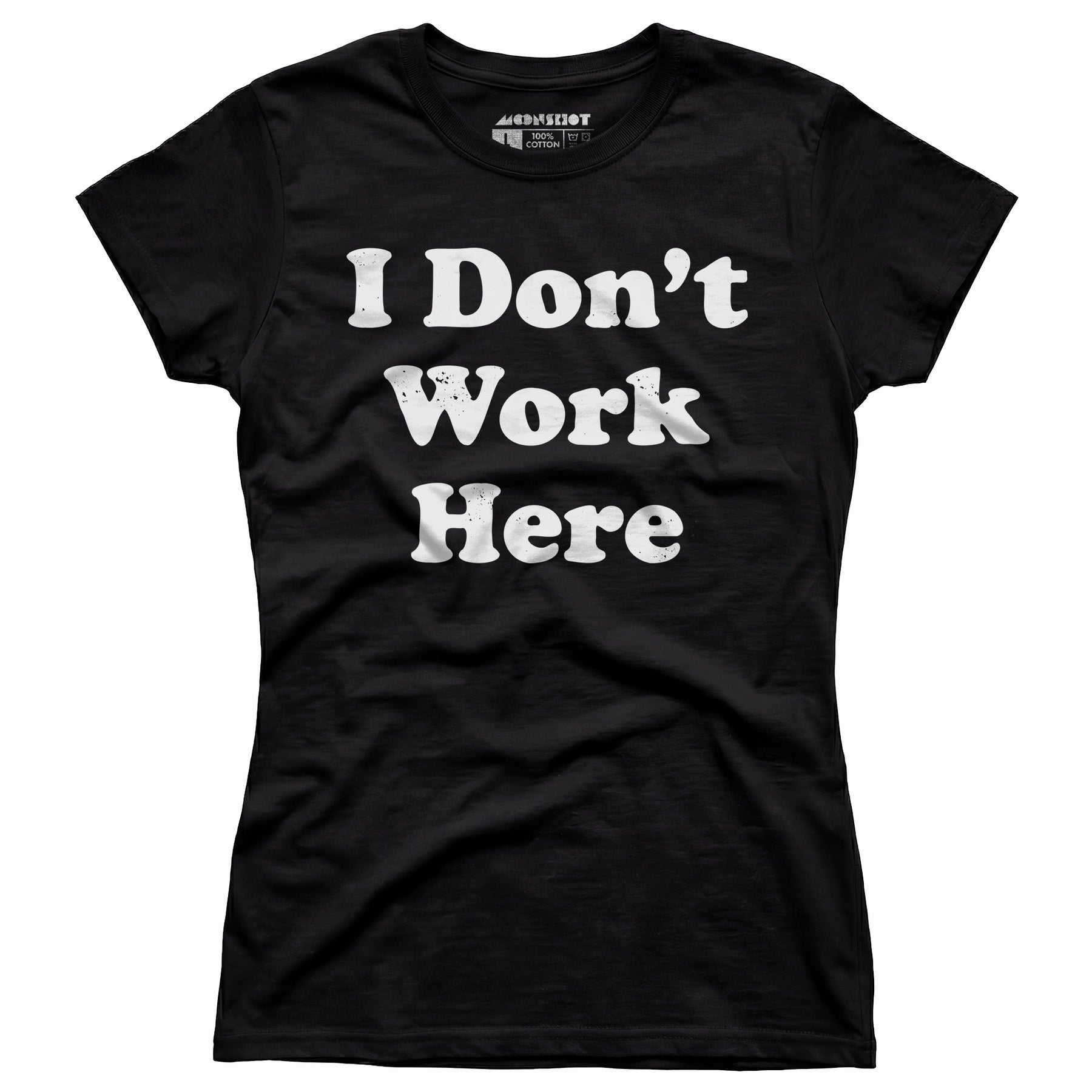I Don't Work Here - Women's T-Shirt