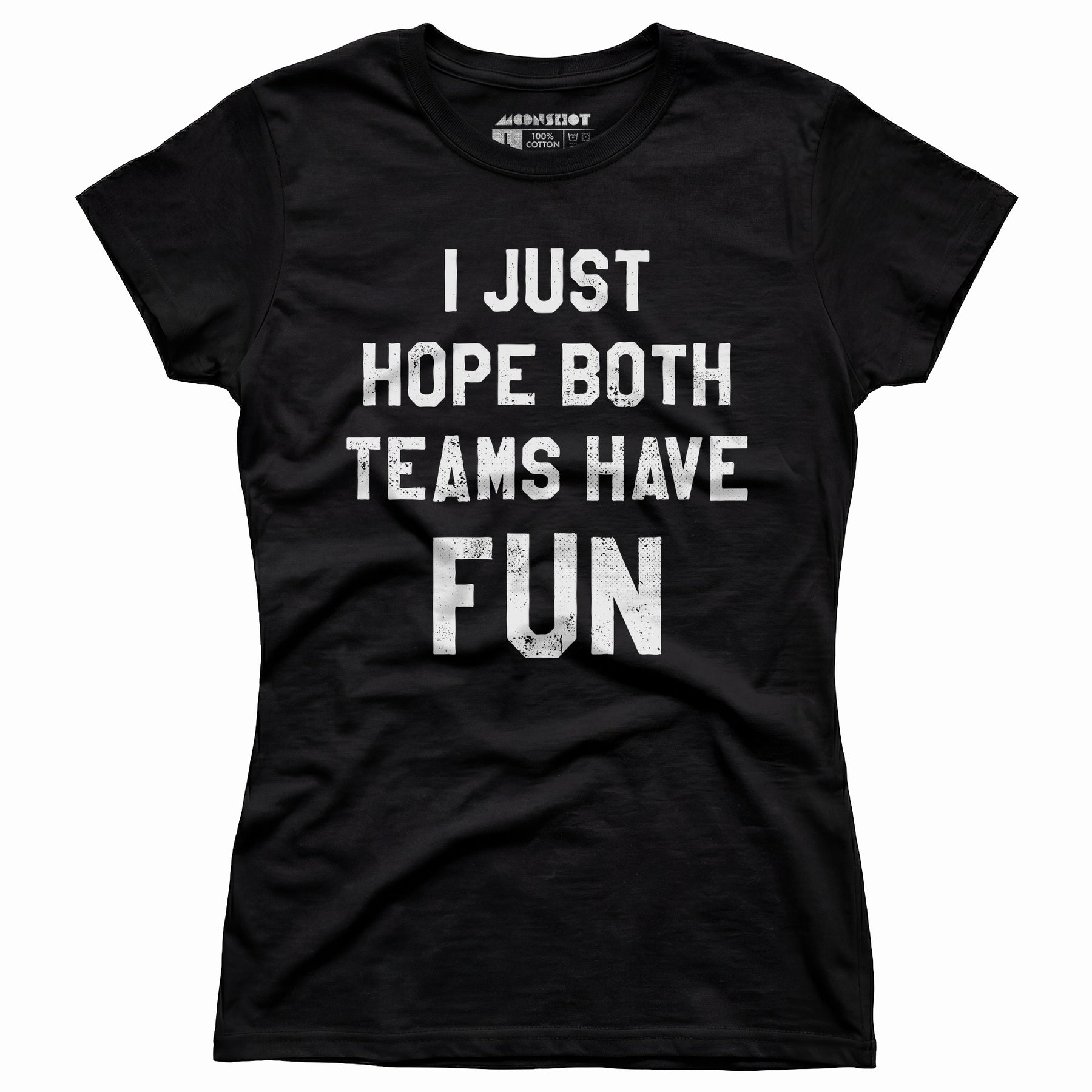 I Just Hope Both Teams Have Fun - Women's T-Shirt