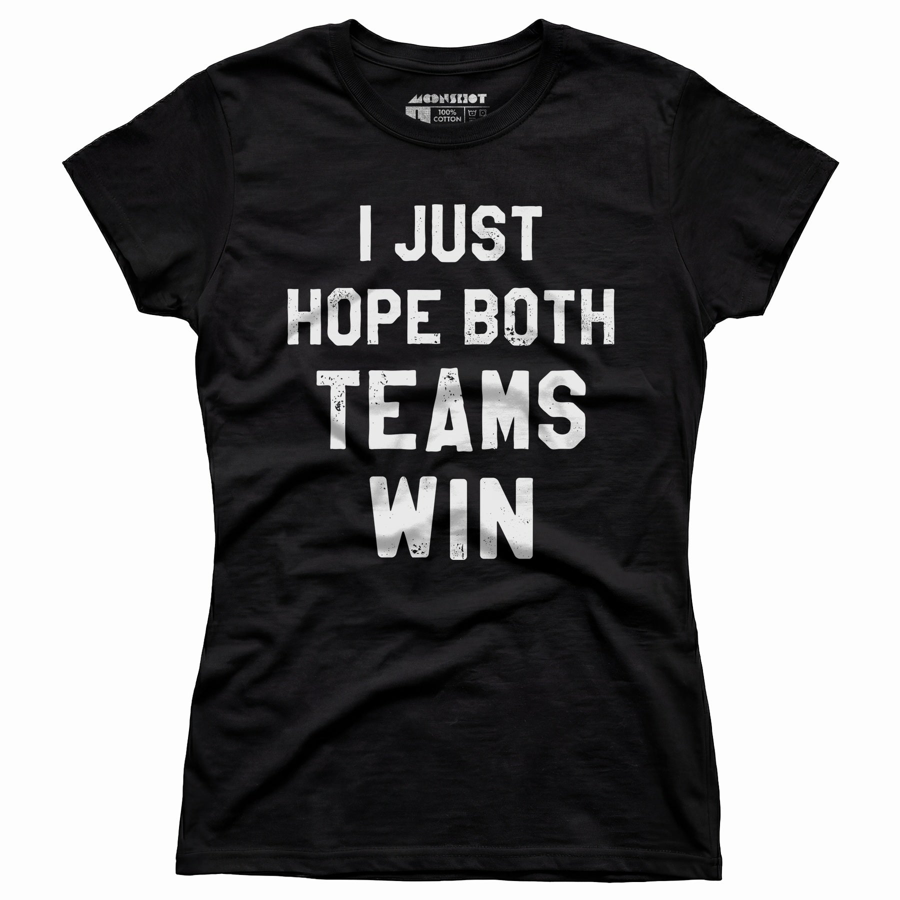 I Just Hope Both Teams Win - Women's T-Shirt
