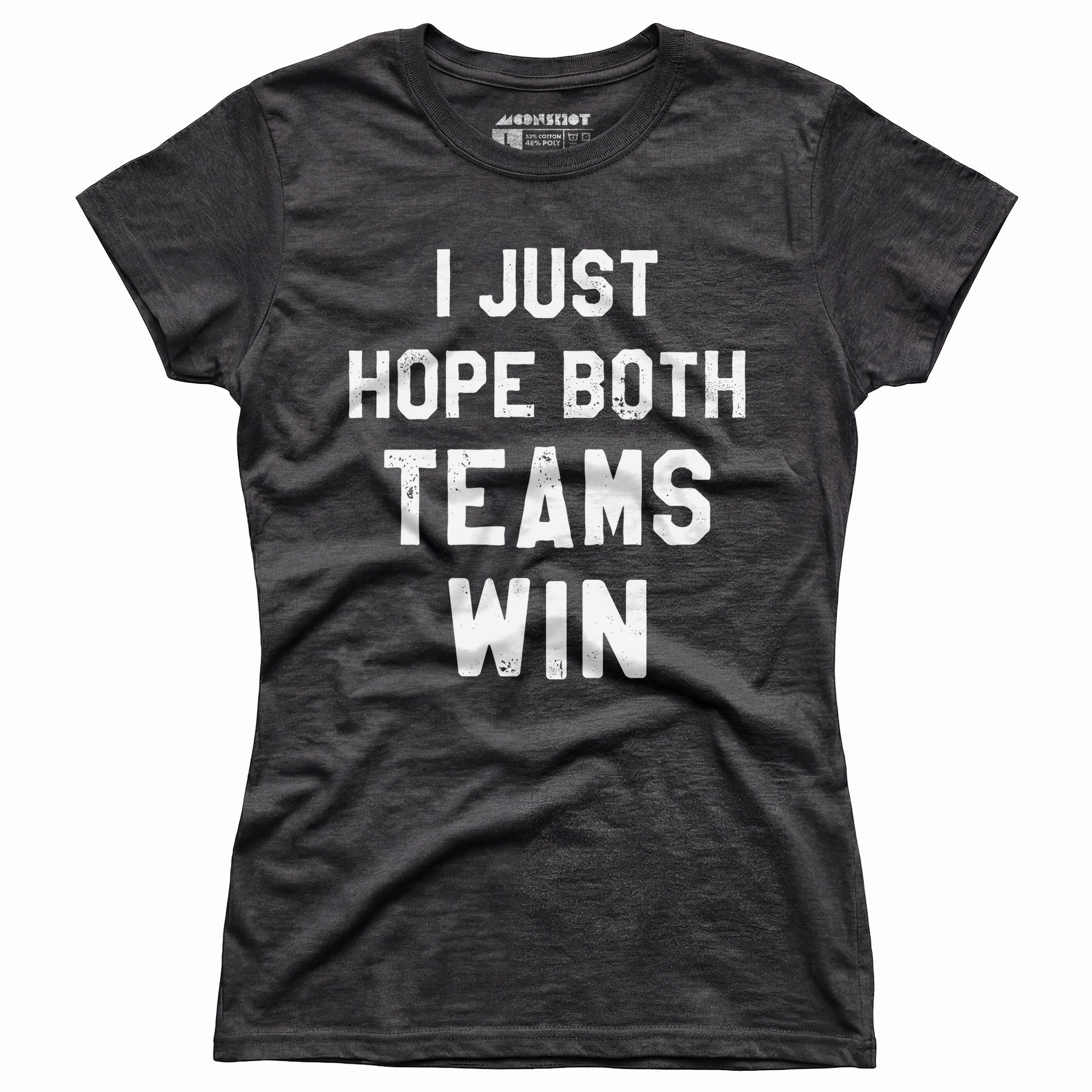 I Just Hope Both Teams Win - Women's T-Shirt