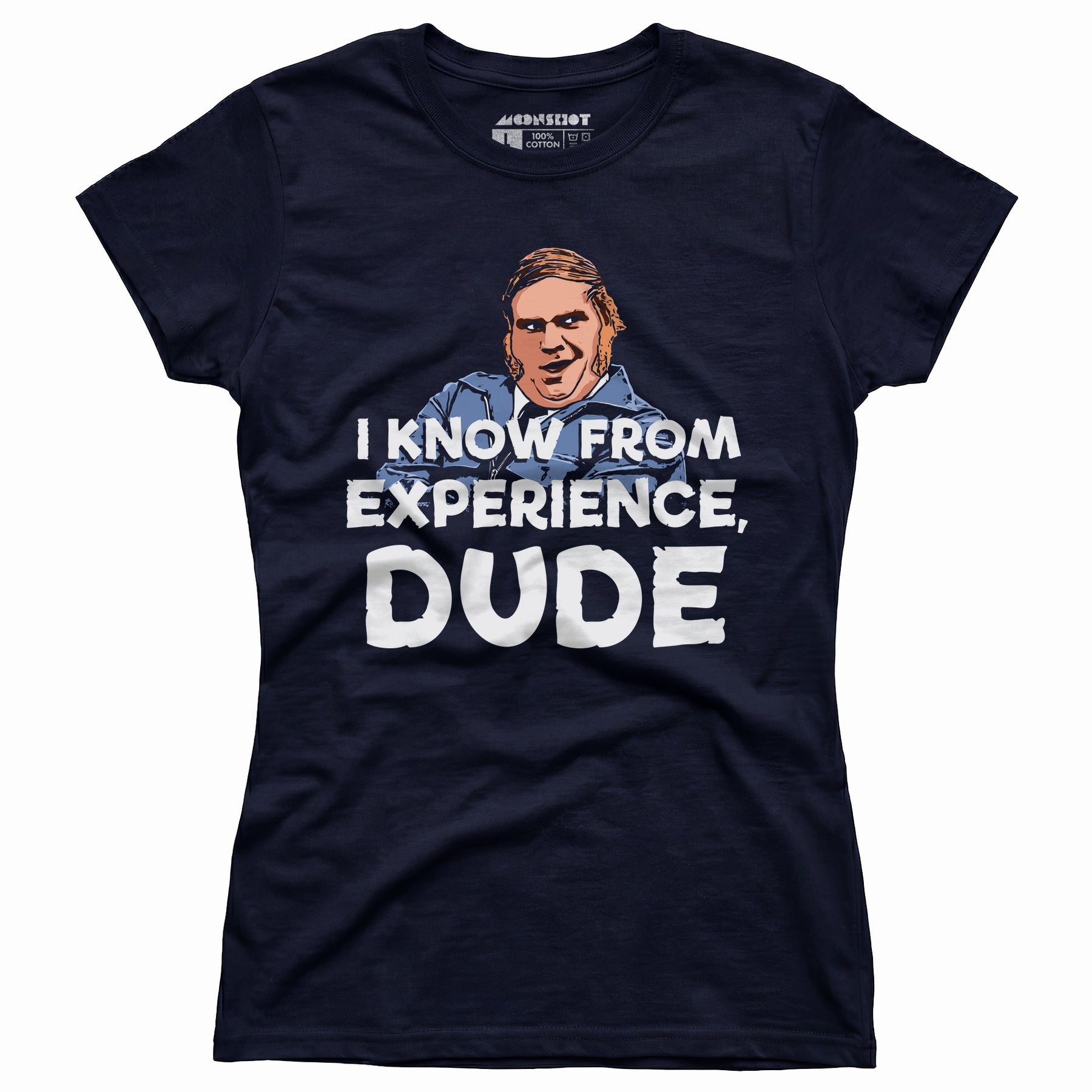 I Know From Experience, Dude - Women's T-Shirt