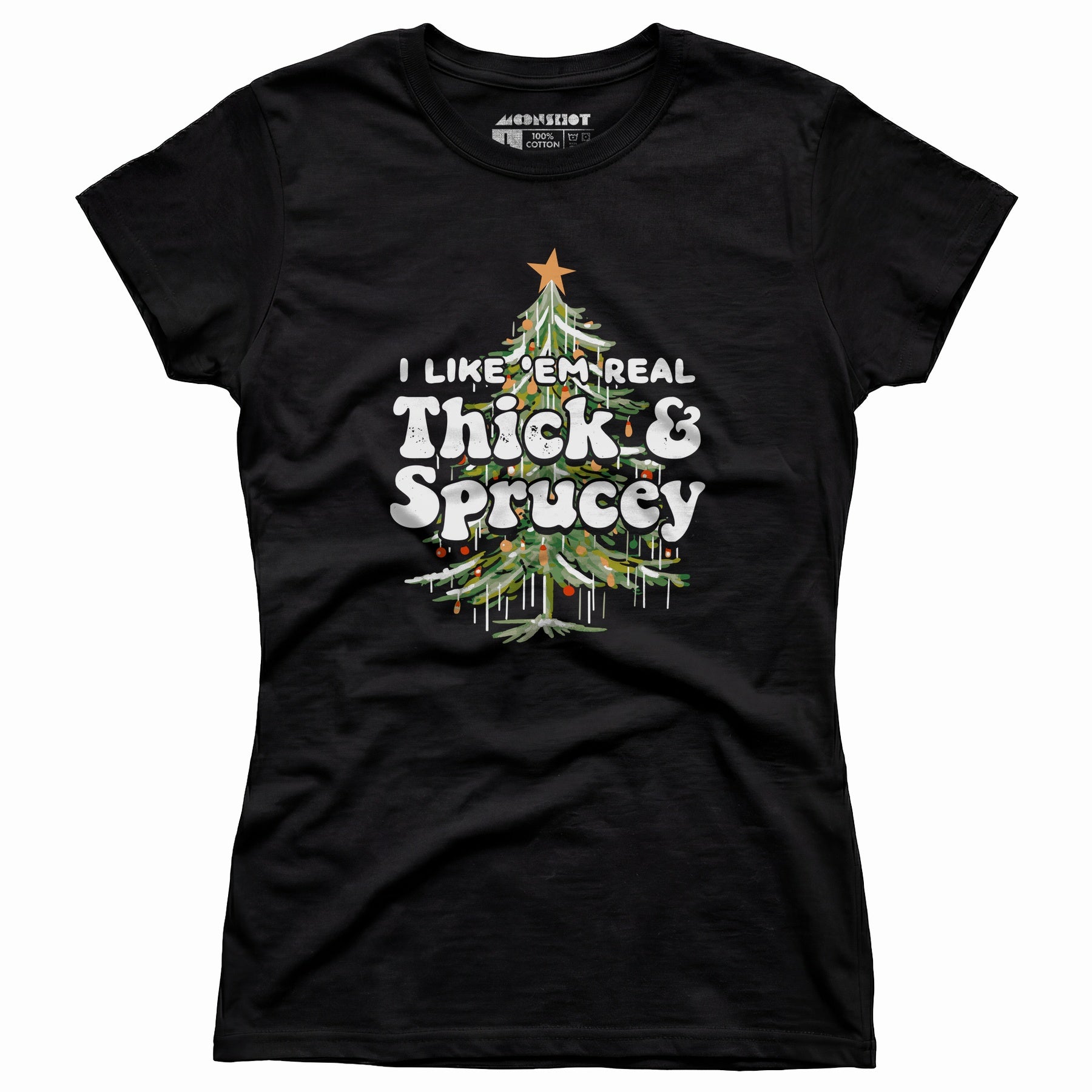 I Like em Real Thick and Sprucey - Women's T-Shirt