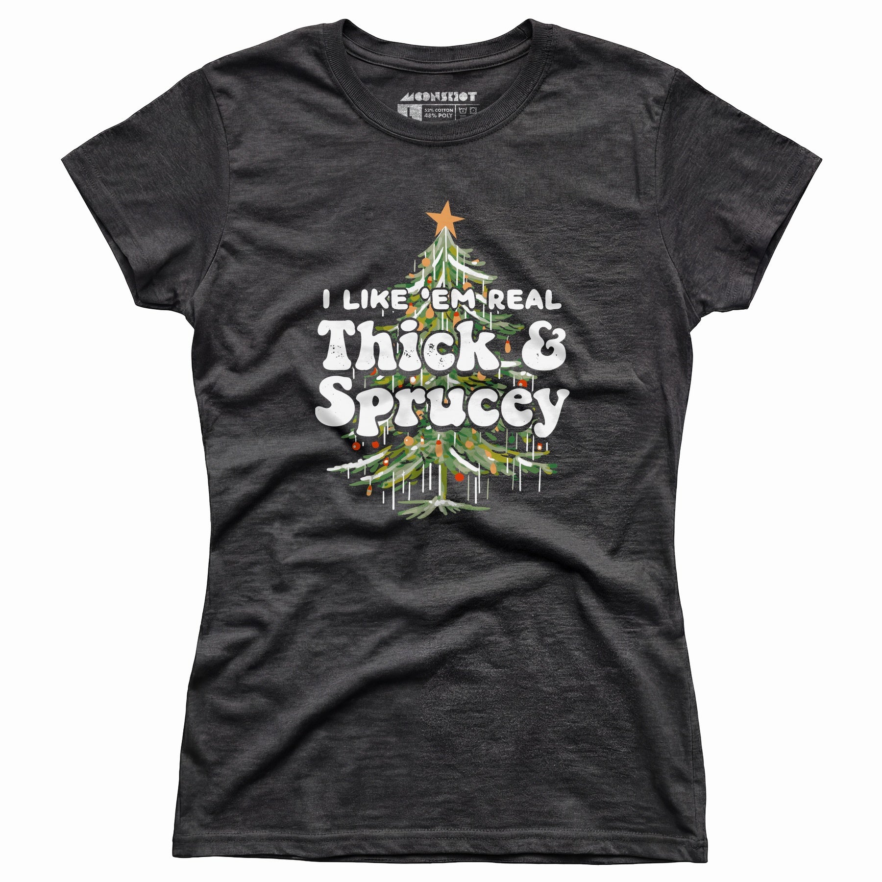 I Like em Real Thick and Sprucey - Women's T-Shirt