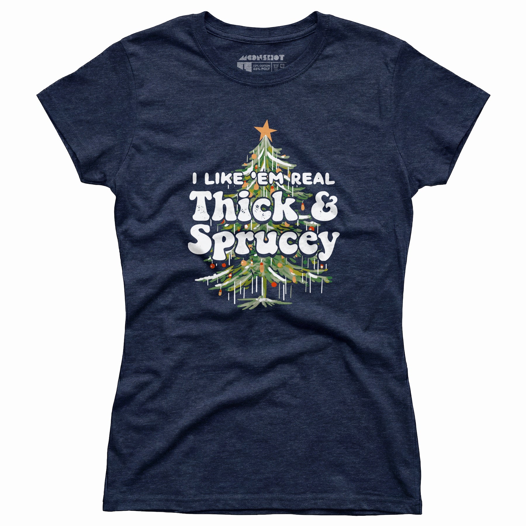 I Like em Real Thick and Sprucey - Women's T-Shirt