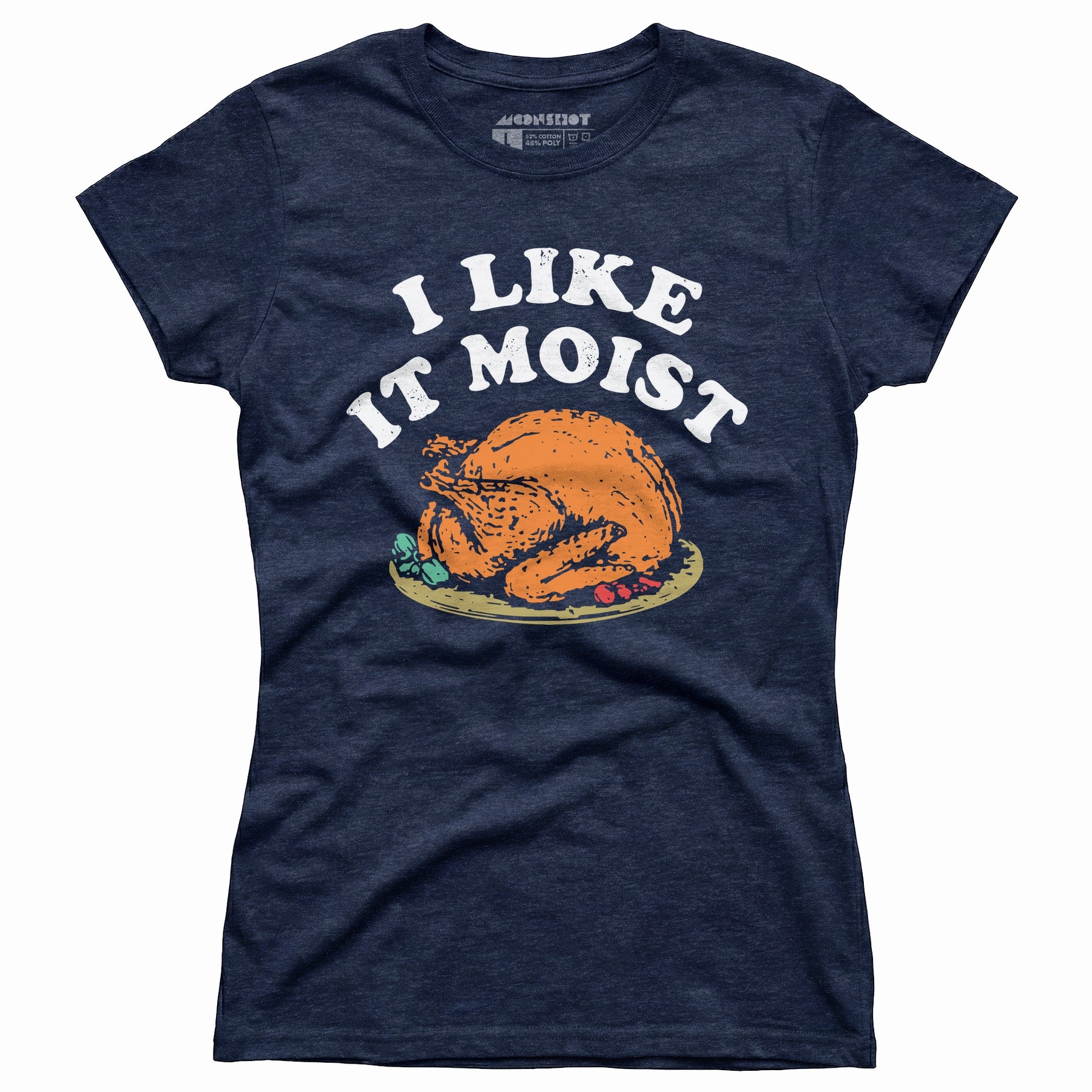 I Like it Moist - Women's T-Shirt