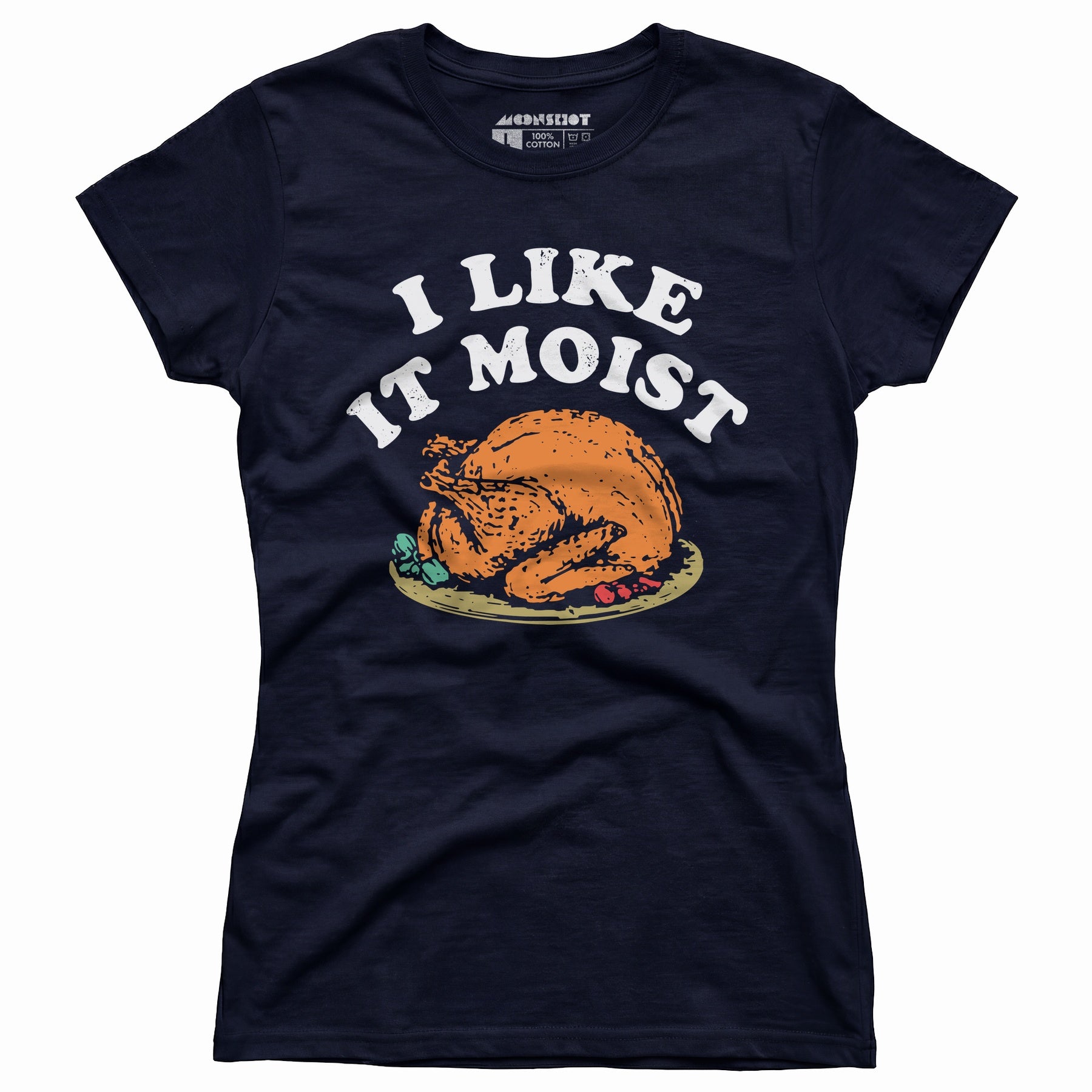 I Like it Moist - Women's T-Shirt