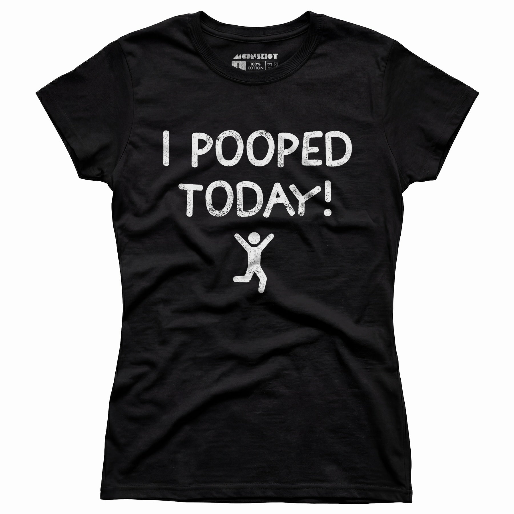 I Pooped Today! - Women's T-Shirt