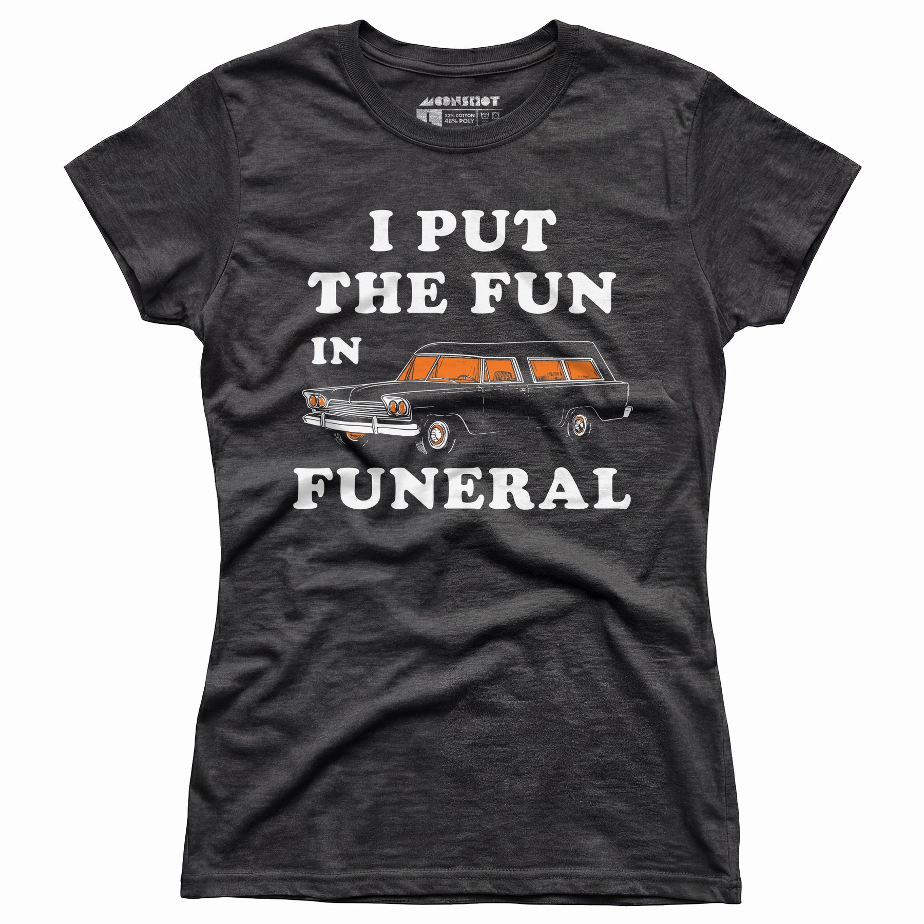 I Put the Fun in Funeral - Women's T-Shirt