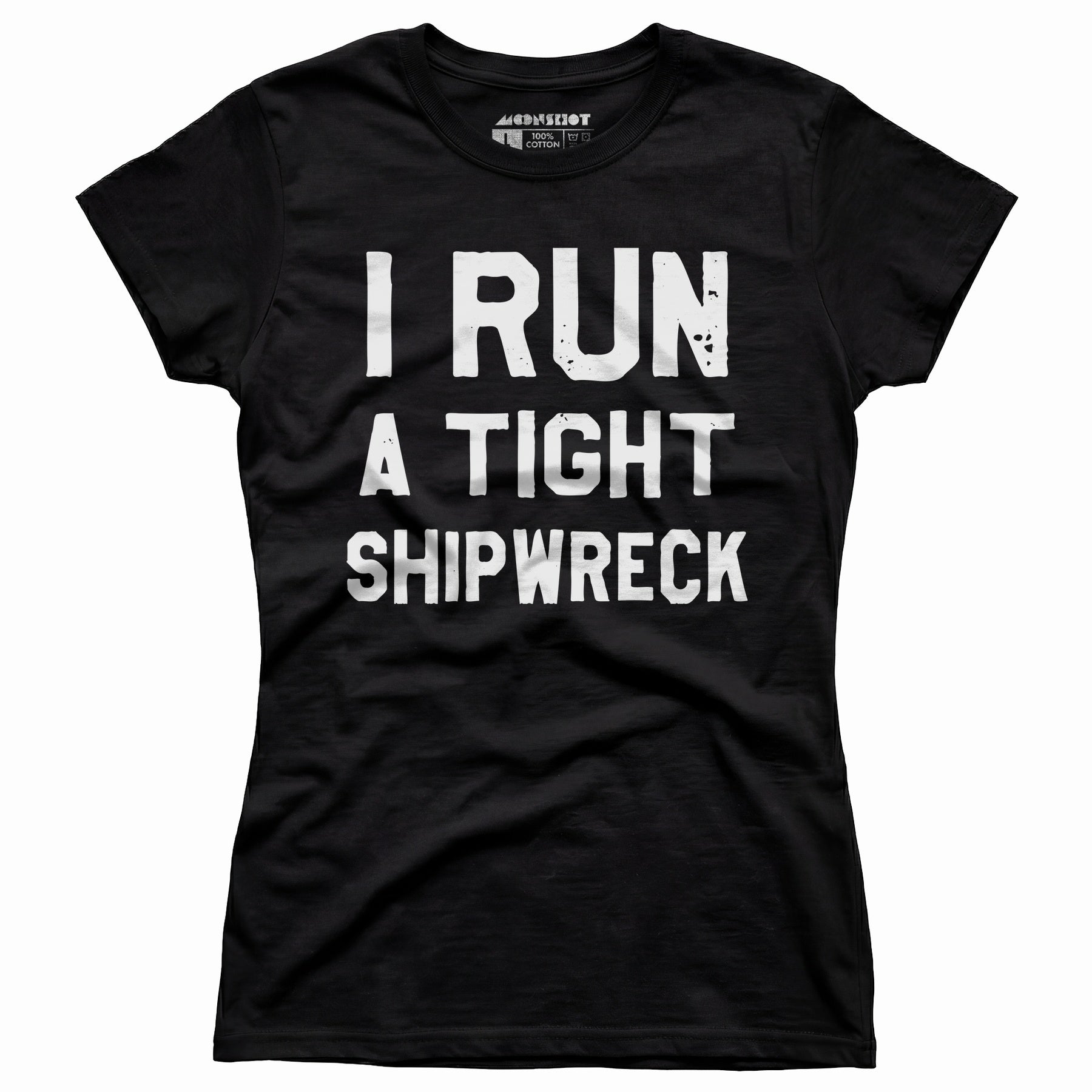 I Run a Tight Shipwreck - Women's T-Shirt