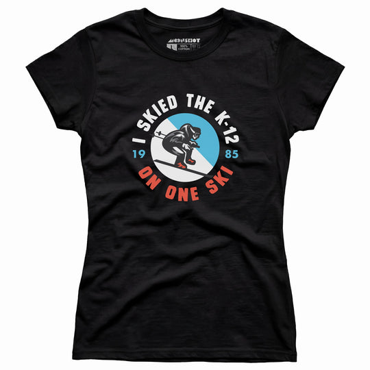 I Skied the K-12 on One Ski - Women's T-Shirt