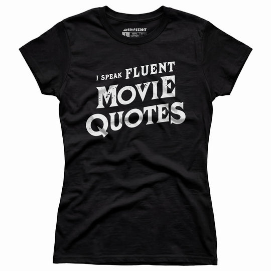 I Speak Fluent Movie Quotes - Women's T-Shirt