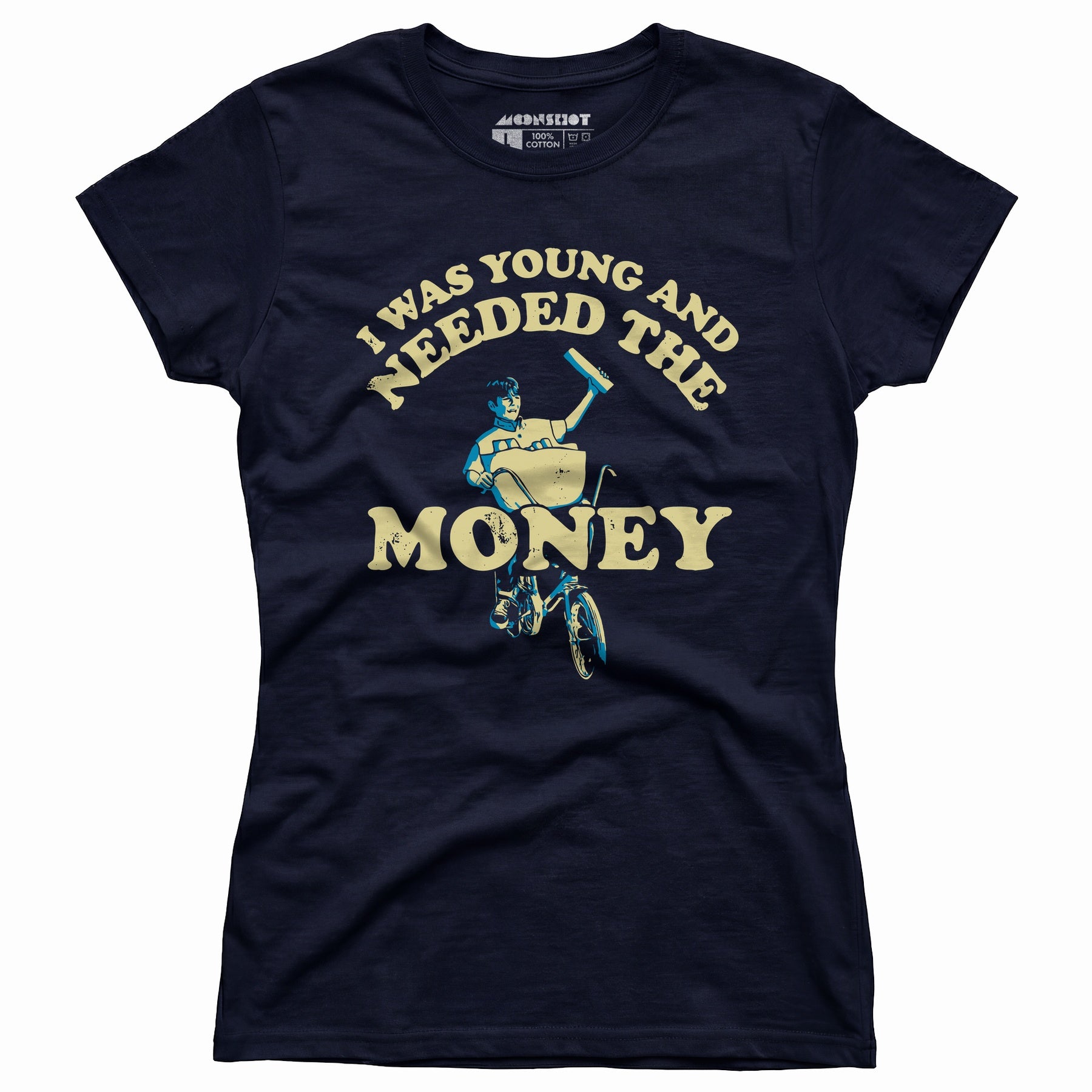 I Was Young and I Needed the Money - Women's T-Shirt