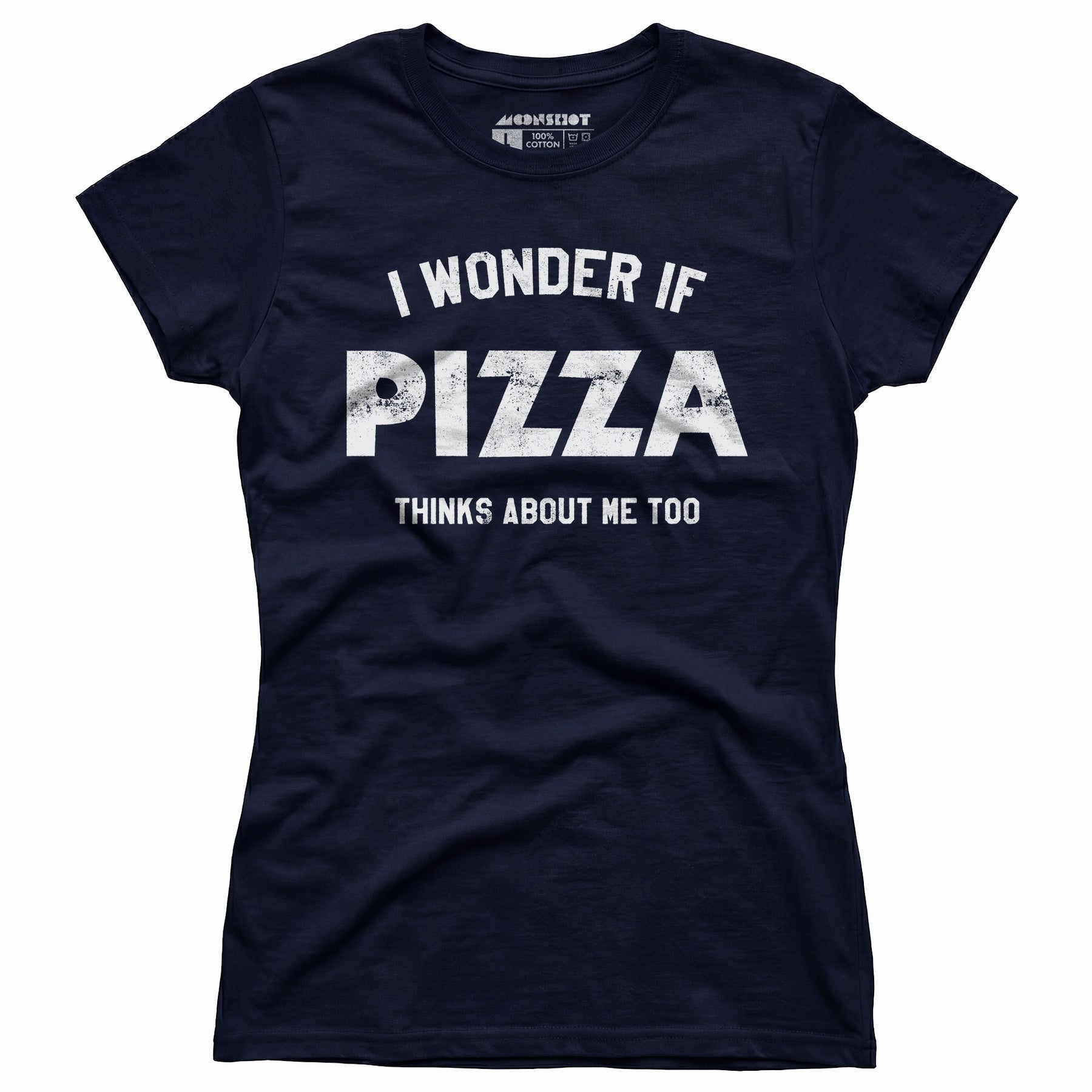 I Wonder if Pizza Thinks About Me Too - Women's T-Shirt