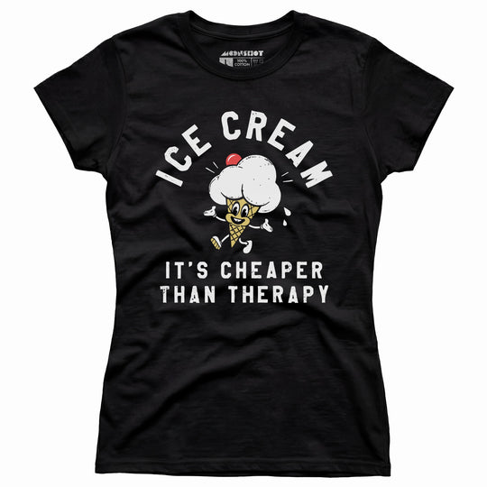 Ice Cream It's Cheaper Than Therapy - Women's T-Shirt