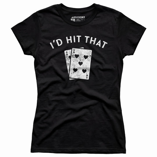 I'd Hit That - Women's T-Shirt
