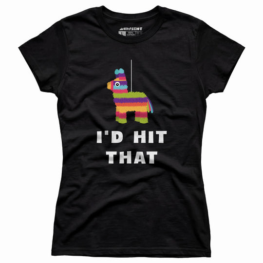I'd Hit That - Pinata - Women's T-Shirt
