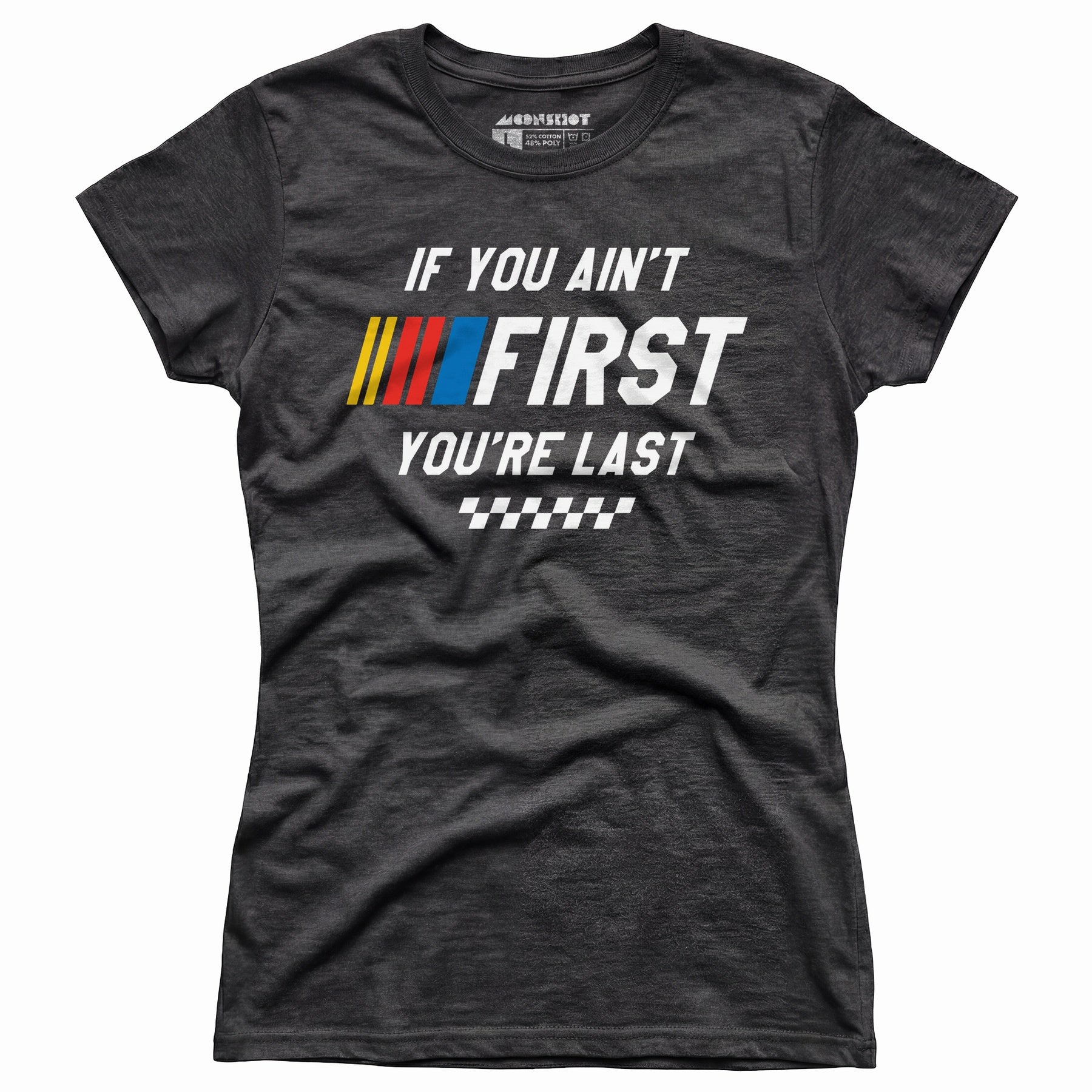 If You Ain't First You're Last - Talladega Nights - Women's T-Shirt